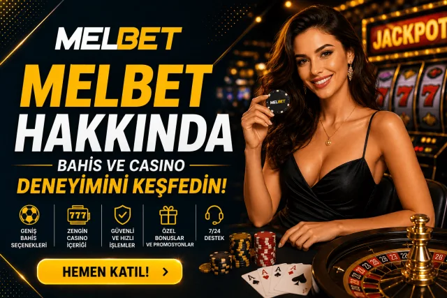 Melbet Hakkında - Bahis ve Casino Deneyimini Keşfedin!
