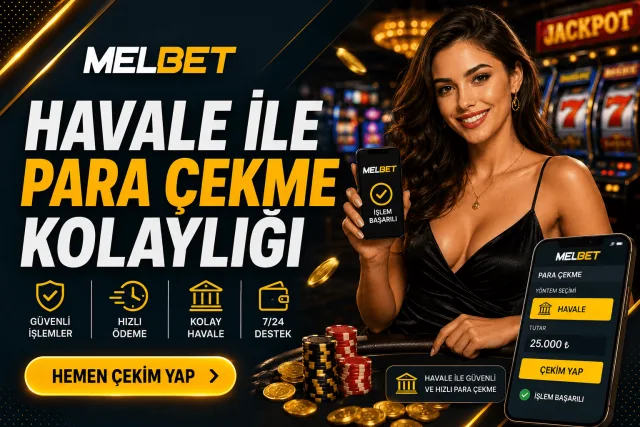 Melbet Havale ile Para Çekme Kolaylığı