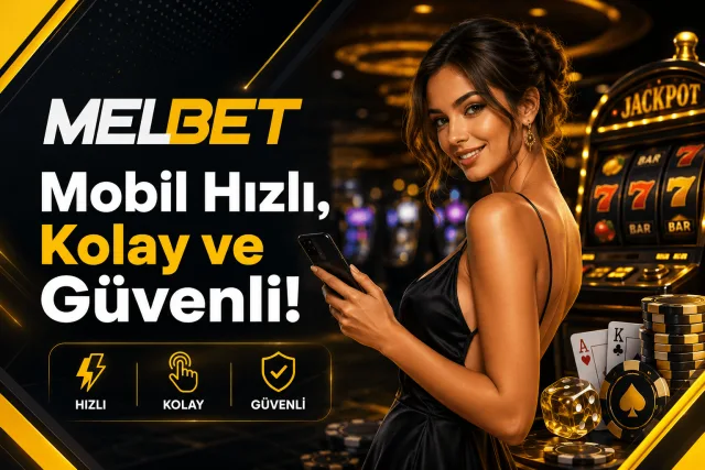 Melbet Mobil Hızlı, Kolay ve Güvenli!