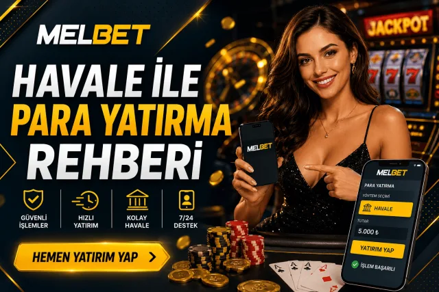 Melbet Havale ile Para Yatırma Rehberi